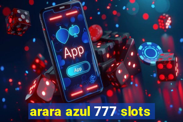 arara azul 777 slots